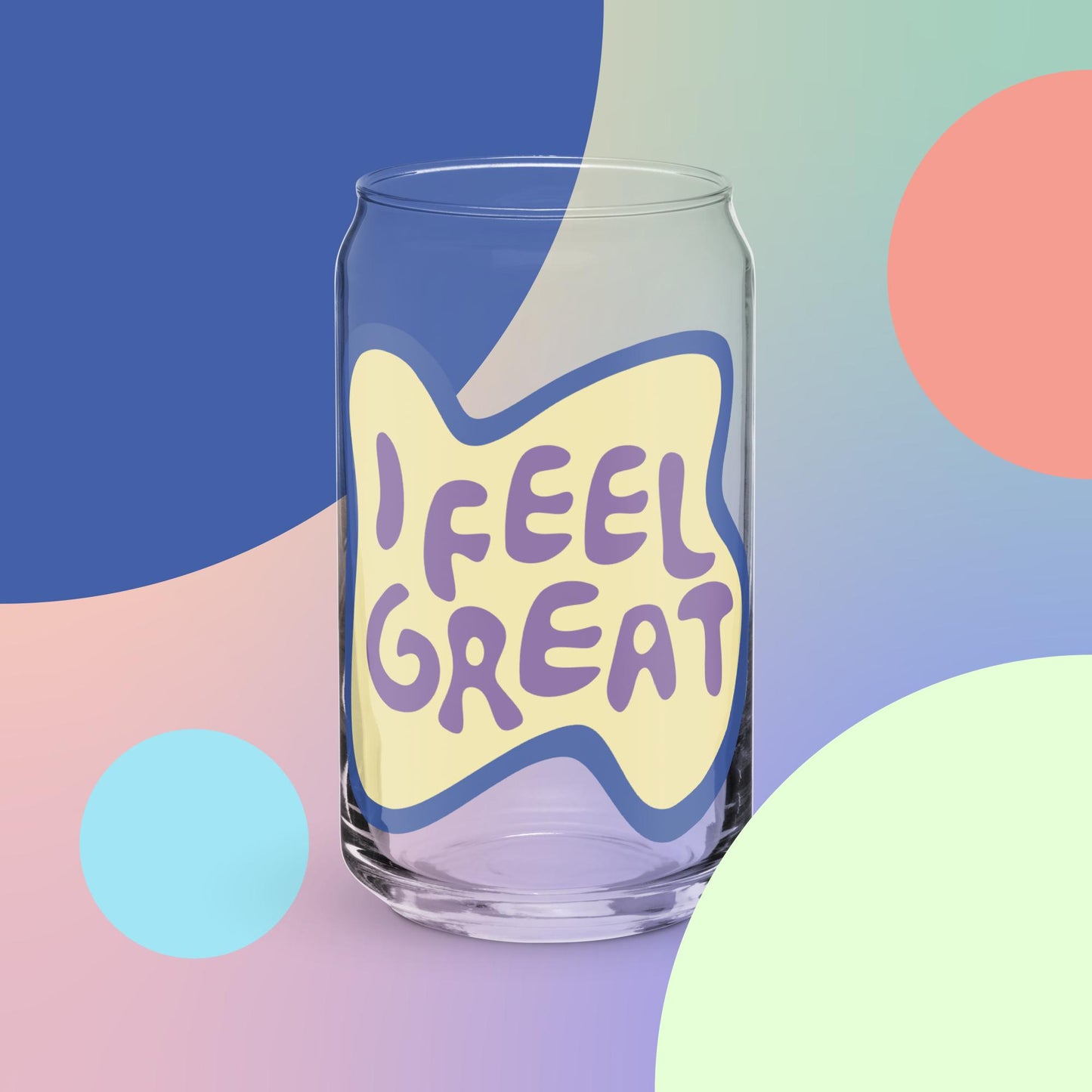 I Feel Great glass